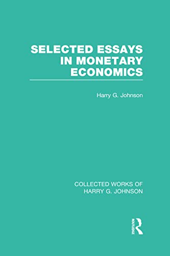 Imagen de archivo de Selected Essays in Monetary Economics (Collected Works of Harry Johnson) (Collected Works of Harry G. Johnson) a la venta por Chiron Media