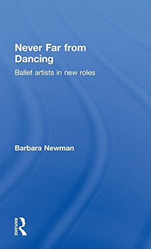 Imagen de archivo de Never Far from Dancing: Ballet artists in new roles a la venta por Chiron Media