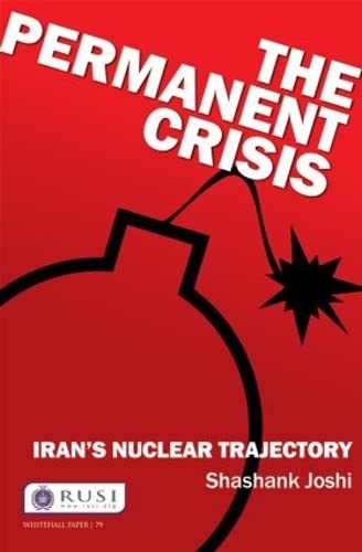 Stock image for The Permanent Crisis: Iran's Nuclear Trajectory (Whitehall Papers) for sale by More Than Words