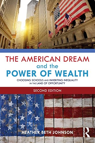 Imagen de archivo de The American Dream and the Power of Wealth: Choosing Schools and Inheriting Inequality in the Land of Opportunity a la venta por Blackwell's