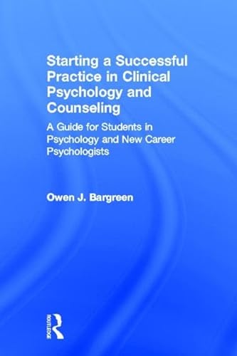Imagen de archivo de Starting a Successful Practice in Clinical Psychology and Counseling: A Guide for Students in Psychology and New Career Psychologists a la venta por Chiron Media