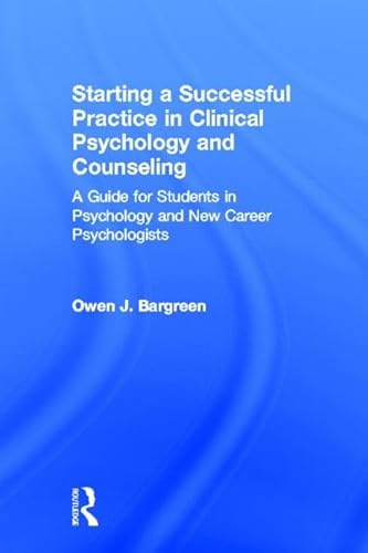 9780415832946: Starting a Successful Practice in Clinical Psychology and Counseling: A Guide for Students in Psychology and New Career Psychologists