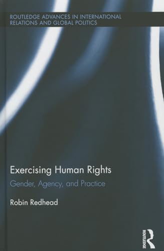 Beispielbild fr Exercising Human Rights: Gender, Agency and Practice (Routledge Advances in International Relations and Global Politics) zum Verkauf von Chiron Media