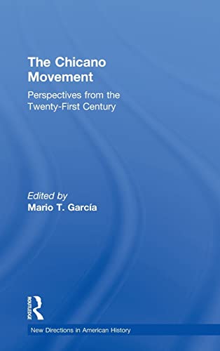 Imagen de archivo de The Chicano Movement: Perspectives from the Twenty-First Century (New Directions in American History) a la venta por Chiron Media