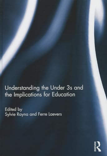 9780415833196: Understanding the Under 3s and the Implications for Education