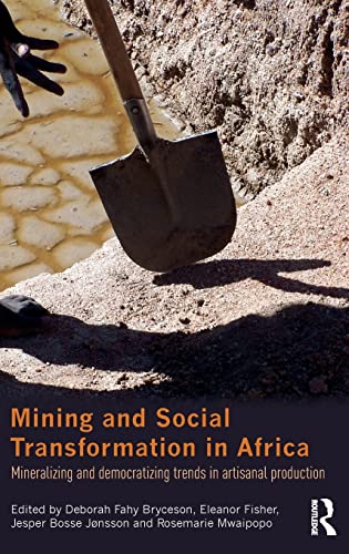 9780415833707: Mining and Social Transformation in Africa: Mineralizing and Democratizing Trends in Artisanal Production (Routledge Studies in Development and Society)