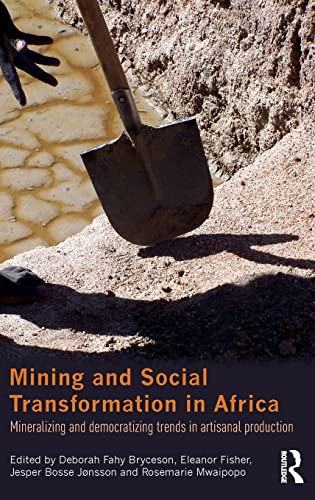 Stock image for Mining and Social Transformation in Africa: Mineralizing and Democratizing Trends in Artisanal Production (Routledge Studies in Development and Society, Band 37) for sale by Buchpark