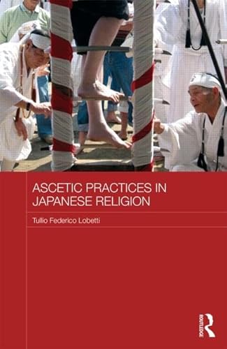 Beispielbild fr Ascetic Practices in Japanese Religion (Japan Anthropology Workshop) zum Verkauf von Chiron Media
