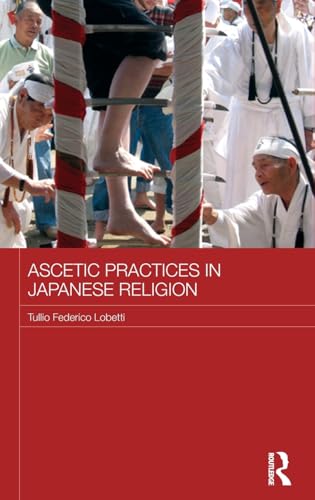 9780415833752: Ascetic Practices in Japanese Religion (Japan Anthropology Workshop Series)