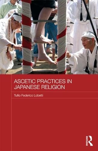 9780415833752: Ascetic Practices in Japanese Religion