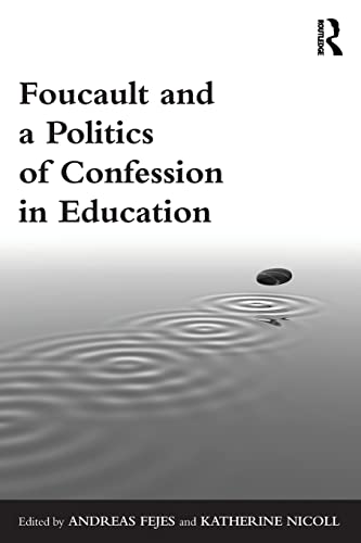 Stock image for Foucault and a Politics of Confession in Education for sale by Blackwell's