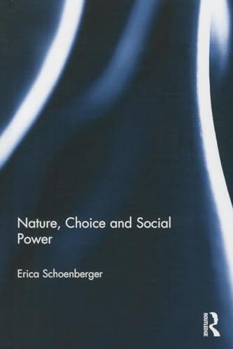 Beispielbild fr Nature, Choice and Social Power zum Verkauf von Blackwell's