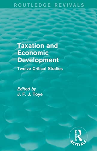 Beispielbild fr Taxation and Economic Development (Routledge Revivals): Twelve Critical Studies zum Verkauf von Blackwell's