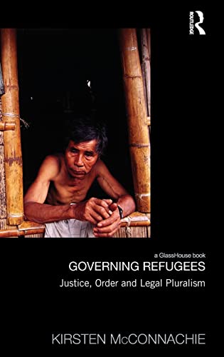 9780415834001: Governing Refugees: Justice, Order and Legal Pluralism (Law, Development and Globalization)