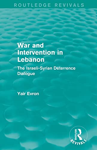 Imagen de archivo de War and Intervention in Lebanon (Routledge Revivals): The Israeli-Syrian Deterrence Dialogue a la venta por Blackwell's