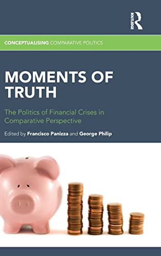 Stock image for Moments of Truth: The Politics of Financial Crises in Comparative Perspective (Conceptualising Comparative Politics) for sale by Chiron Media