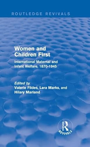 Imagen de archivo de Women and Children First: International Maternal and Infant Welfare, 1870-1945 a la venta por Anybook.com