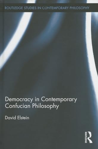 Imagen de archivo de Democracy in Contemporary Confucian Philosophy (Routledge Studies in Contemporary Philosophy) a la venta por Chiron Media