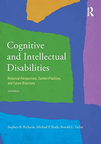 Cognitive and Intellectual Disabilities: Historical Perspectives, Current Practices, and Future Directions (9780415834681) by Richards, Stephen B.; Brady, Michael P.; Taylor, Ronald L.