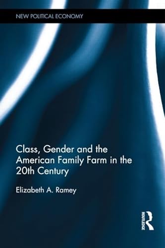 9780415834728: Class, Gender, and the American Family Farm in the 20th Century (New Political Economy)