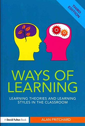 Ways of Learning: Learning theories and learning styles in the classroom (David Fulton Books) - Pritchard, Alan