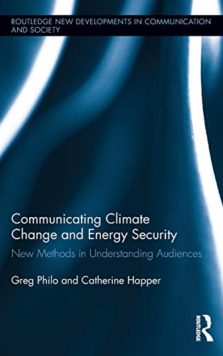 Stock image for Communicating Climate Change and Energy Security: New Methods in Understanding Audiences (Routledge New Developments in Communication and Society Research) for sale by Chiron Media