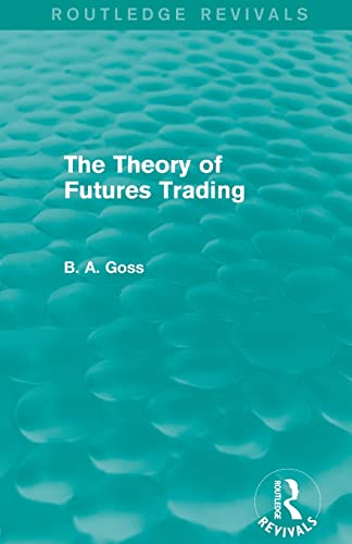 Beispielbild fr The Theory of Futures Trading (Routledge Revivals) zum Verkauf von Blackwell's