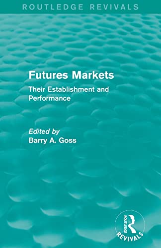 Imagen de archivo de Futures Markets (Routledge Revivals): Their Establishment and Performance a la venta por Blackwell's