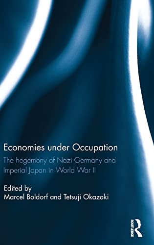 Stock image for Economies under Occupation: The hegemony of Nazi Germany and Imperial Japan in World War II for sale by Ria Christie Collections