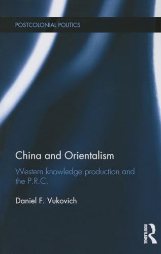 9780415835381: China and Orientalism: Western Knowledge Production and the PRC