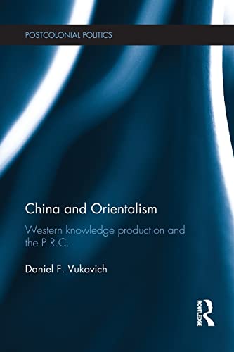 Stock image for China and Orientalism: Western Knowledge Production and the PRC for sale by Blackwell's