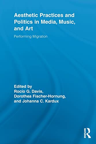 Beispielbild fr Aesthetic Practices and Politics in Media, Music, and Art: Performing Migration zum Verkauf von Revaluation Books