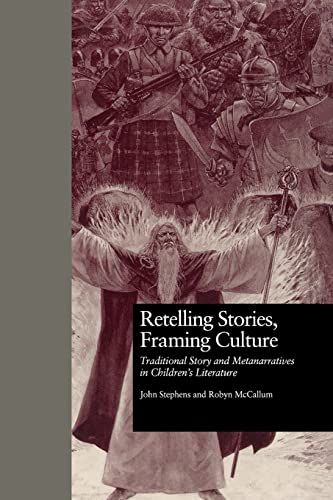 Retelling Stories, Framing Culture (Children's Literature and Culture) (9780415836142) by Stephens, John