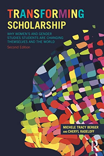 Stock image for Transforming Scholarship: Why Women's and Gender Studies Students Are Changing Themselves and the World (Sociology Re-Wired) for sale by BooksRun