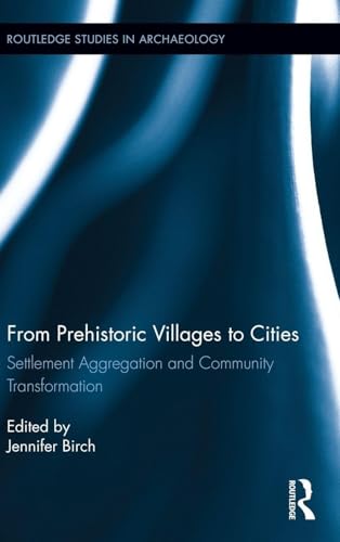 Immagine dell'editore per From Prehistoric Villages to Cities: Settlement Aggregation and Community Transformation: 10 (Routledge Studies in Archaeology) venduto da Chiron Media