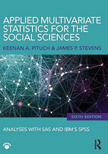 Applied Multivariate Statistics for the Social Sciences Analyses with
SAS and IBMs SPSS Sixth Edition Epub-Ebook