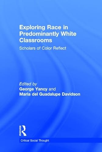 Stock image for Exploring Race in Predominantly White Classrooms: Scholars of Color Reflect (Critical Social Thought) for sale by Chiron Media