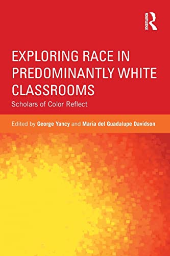Beispielbild fr Exploring Race in Predominantly White Classrooms: Scholars of Color Reflect (Critical Social Thought) zum Verkauf von WorldofBooks