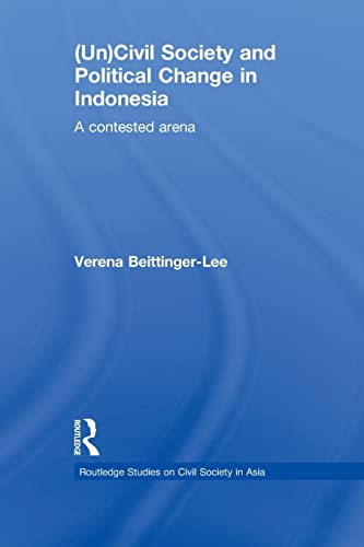 Stock image for (Un)Civil Society and Political Change in Indonesia (Routledge Studies on Civil Society in Asia) for sale by Chiron Media