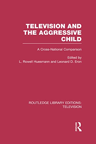 9780415837187: Television and the Aggressive Child: A Cross-national Comparison (Routledge Library Editions: Television)