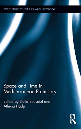 Imagen de archivo de Space and Time in Mediterranean Prehistory (Routledge Studies in Archaeology) a la venta por Chiron Media