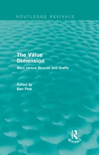 The Value Dimension (Routledge Revivals): Marx versus Ricardo and Sraffa (9780415837606) by Fine, Ben