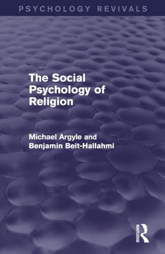 The Social Psychology of Religion (Psychology Revivals) (9780415837750) by Argyle, Michael; Beit-Hallahmi, Benjamin