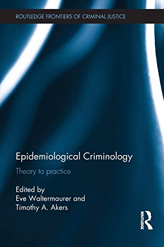 Beispielbild fr Epidemiological Criminology: Theory to Practice zum Verkauf von Blackwell's