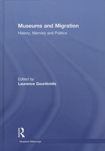 Imagen de archivo de Museums and Migration: History, Memory and Politics (Museum Meanings) a la venta por Chiron Media