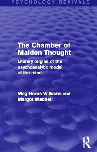 Stock image for The Chamber of Maiden Thought (Psychology Revivals): Literary Origins of the Psychoanalytic Model of the Mind for sale by Chiron Media