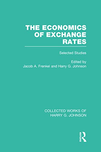 Imagen de archivo de The Economics of Exchange Rates (Collected Works of Harry Johnson): Selected Studies a la venta por Chiron Media