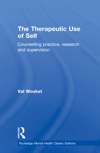 Stock image for The Therapeutic Use of Self: Counselling practice, research and supervision (Routledge Mental Health Classic Editions) for sale by Chiron Media