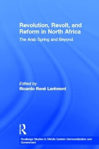 Stock image for Revolution, Revolt and Reform in North Africa: The Arab Spring and Beyond (Routledge Studies in Middle Eastern Democratization and Government) for sale by Chiron Media
