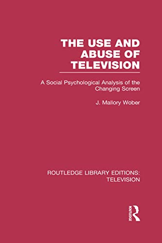 Stock image for The Use and Abuse of Television: A Social Psychological Analysis of the Changing Screen (Routledge Library Editions: Television) for sale by Chiron Media
